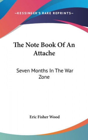 Knjiga THE NOTE BOOK OF AN ATTACHE: SEVEN MONTH ERIC FISHER WOOD