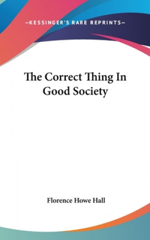 Libro THE CORRECT THING IN GOOD SOCIETY FLORENCE HOWE HALL