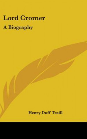 Carte LORD CROMER: A BIOGRAPHY HENRY DUFF TRAILL