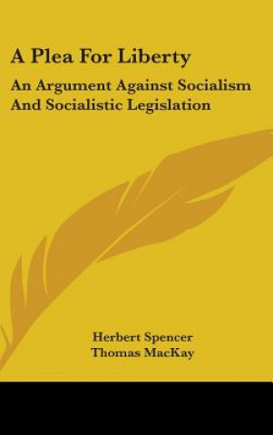 Kniha A PLEA FOR LIBERTY: AN ARGUMENT AGAINST HERBERT SPENCER