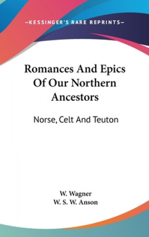 Buch ROMANCES AND EPICS OF OUR NORTHERN ANCES W. WAGNER