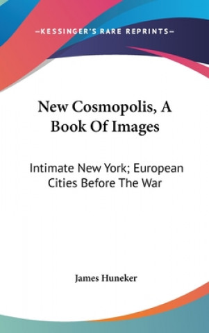 Libro NEW COSMOPOLIS, A BOOK OF IMAGES: INTIMA JAMES HUNEKER