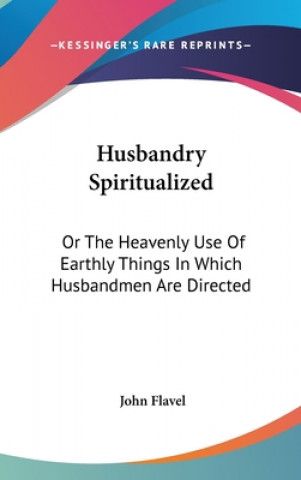 Buch Husbandry Spiritualized John Flavel