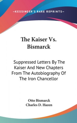 Kniha THE KAISER VS. BISMARCK: SUPPRESSED LETT OTTO BISMARCK