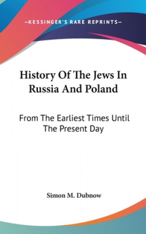 Carte HISTORY OF THE JEWS IN RUSSIA AND POLAND SIMON M. DUBNOW