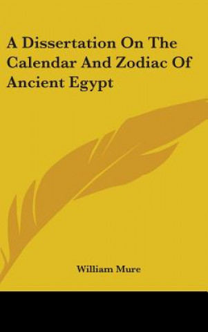 Kniha A Dissertation On The Calendar And Zodiac Of Ancient Egypt William Mure