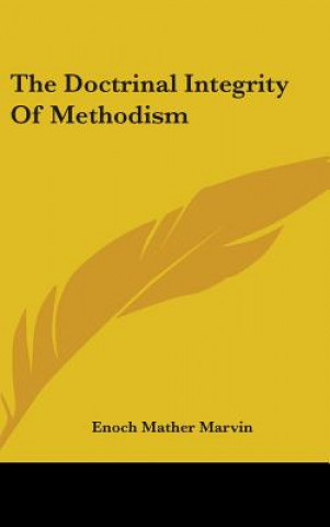 Book THE DOCTRINAL INTEGRITY OF METHODISM ENOCH MATHER MARVIN