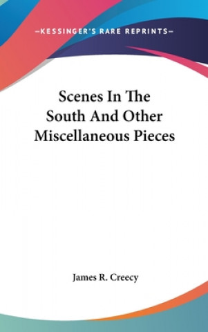 Buch Scenes In The South And Other Miscellaneous Pieces James R. Creecy