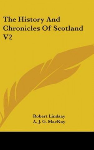 Kniha THE HISTORY AND CHRONICLES OF SCOTLAND V ROBERT LINDSAY