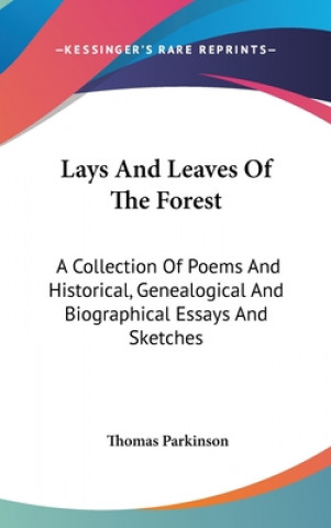 Książka LAYS AND LEAVES OF THE FOREST: A COLLECT THOMAS PARKINSON