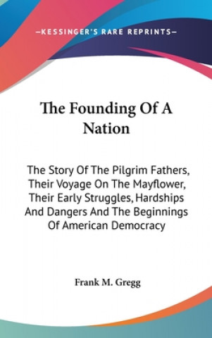 Kniha THE FOUNDING OF A NATION: THE STORY OF T FRANK M. GREGG