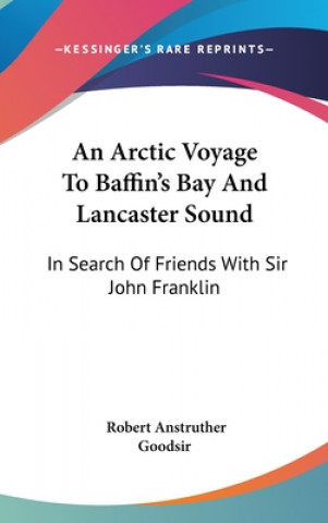 Carte Arctic Voyage To Baffin's Bay And Lancaster Sound Robert Anstruther Goodsir