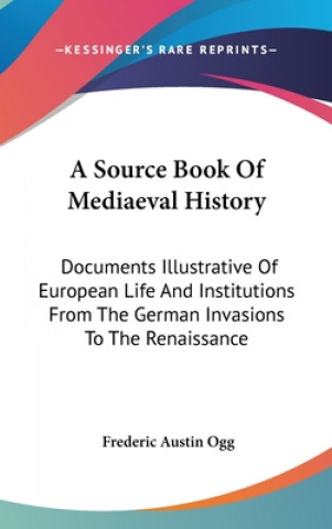 Книга A SOURCE BOOK OF MEDIAEVAL HISTORY: DOCU FREDERIC AUSTIN OGG