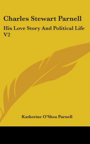 Knjiga CHARLES STEWART PARNELL: HIS LOVE STORY KATHERINE O PARNELL