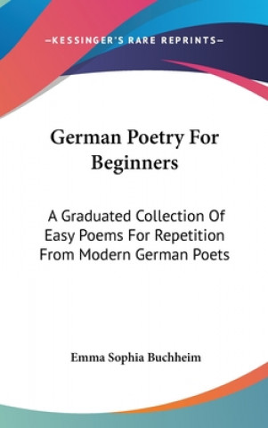 Könyv GERMAN POETRY FOR BEGINNERS: A GRADUATED EMMA SOPHI BUCHHEIM