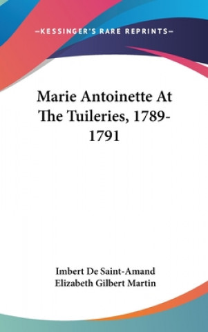 Книга MARIE ANTOINETTE AT THE TUILERIES, 1789- IMBE DE SAINT-AMAND