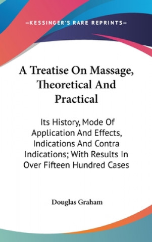 Kniha A TREATISE ON MASSAGE, THEORETICAL AND P DOUGLAS GRAHAM