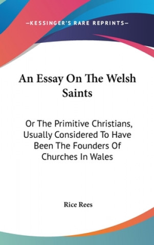 Kniha Essay On The Welsh Saints Rice Rees