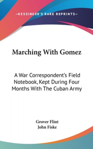 Könyv MARCHING WITH GOMEZ: A WAR CORRESPONDENT GROVER FLINT