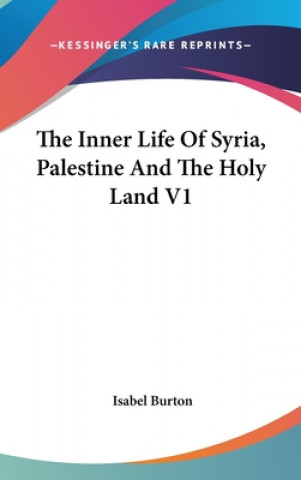 Książka THE INNER LIFE OF SYRIA, PALESTINE AND T ISABEL BURTON