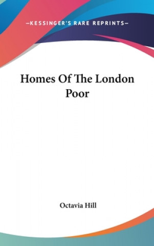 Kniha HOMES OF THE LONDON POOR OCTAVIA HILL