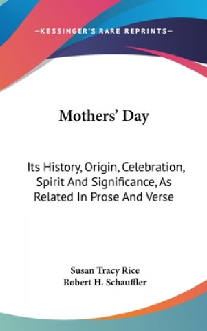 Knjiga MOTHERS' DAY: ITS HISTORY, ORIGIN, CELEB SUSAN TRACY RICE