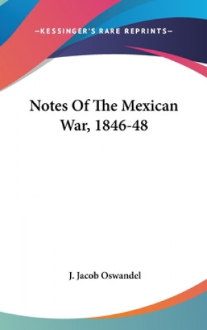 Kniha NOTES OF THE MEXICAN WAR, 1846-48 J. JACOB OSWANDEL