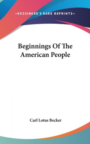 Carte BEGINNINGS OF THE AMERICAN PEOPLE CARL LOTUS BECKER