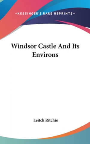 Książka Windsor Castle And Its Environs Leitch Ritchie