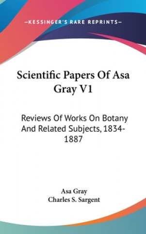 Buch SCIENTIFIC PAPERS OF ASA GRAY V1: REVIEW ASA GRAY