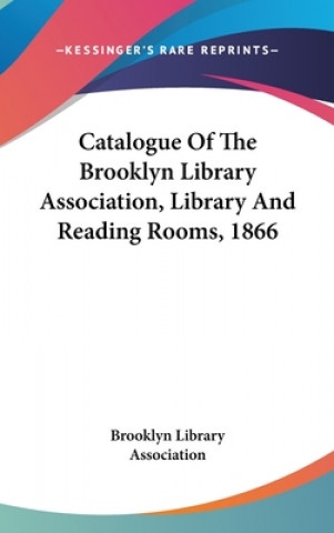 Livro Catalogue Of The Brooklyn Library Association, Library And Reading Rooms, 1866 Brooklyn Library Association