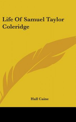 Könyv LIFE OF SAMUEL TAYLOR COLERIDGE HALL CAINE