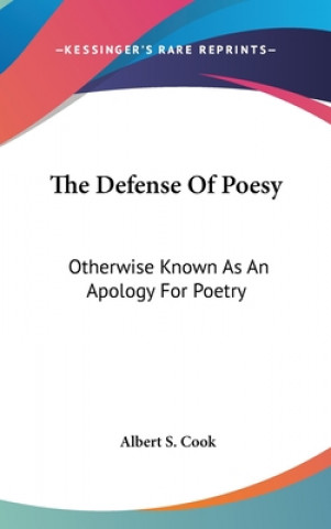 Kniha THE DEFENSE OF POESY: OTHERWISE KNOWN AS ALBERT S. COOK