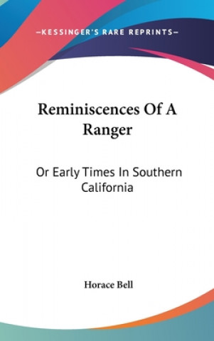 Book REMINISCENCES OF A RANGER: OR EARLY TIME HORACE BELL