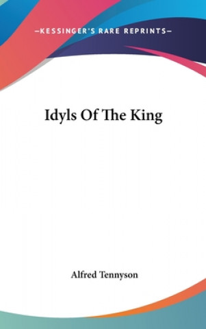 Carte Idyls Of The King Alfred Tennyson
