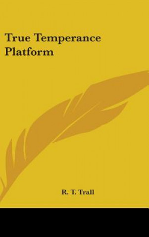 Книга True Temperance Platform R. T. Trall