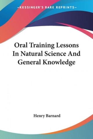 Kniha Oral Training Lessons In Natural Science And General Knowledge Henry Barnard