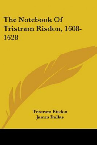 Książka THE NOTEBOOK OF TRISTRAM RISDON, 1608-16 TRISTRAM RISDON