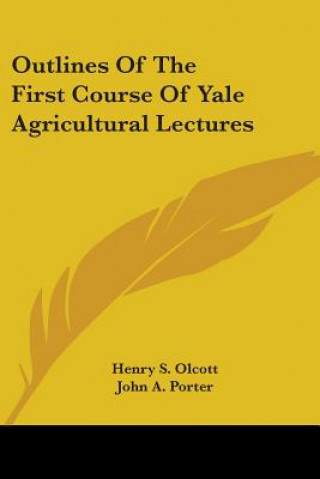 Carte Outlines Of The First Course Of Yale Agricultural Lectures Henry S. Olcott