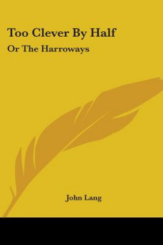 Könyv Too Clever By Half: Or The Harroways John Lang