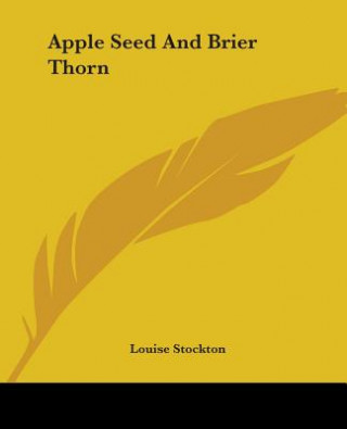 Książka APPLE SEED AND BRIER THORN LOUISE STOCKTON