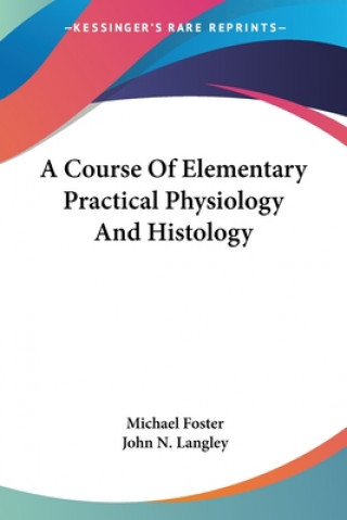 Könyv A COURSE OF ELEMENTARY PRACTICAL PHYSIOL MICHAEL FOSTER