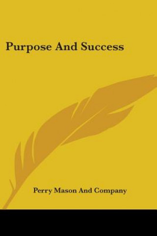 Kniha PURPOSE AND SUCCESS PERRY MASON AND COMP