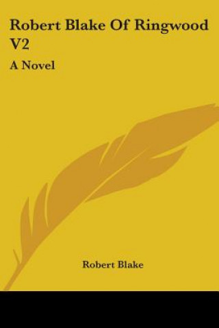 Knjiga Robert Blake Of Ringwood V2: A Novel Robert Blake