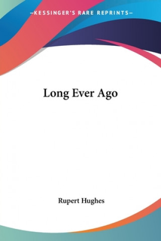 Buch LONG EVER AGO RUPERT HUGHES