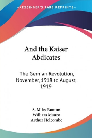 Carte AND THE KAISER ABDICATES: THE GERMAN REV S. MILES BOUTON