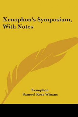 Книга XENOPHON'S SYMPOSIUM, WITH NOTES Xenophon
