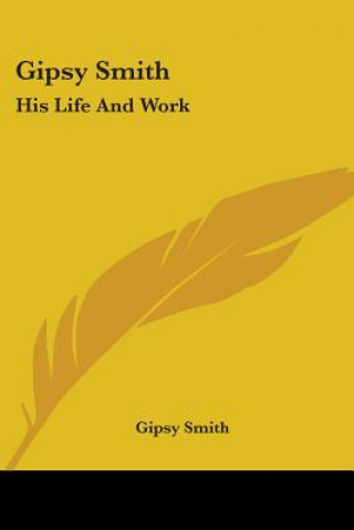 Könyv GIPSY SMITH: HIS LIFE AND WORK GIPSY SMITH