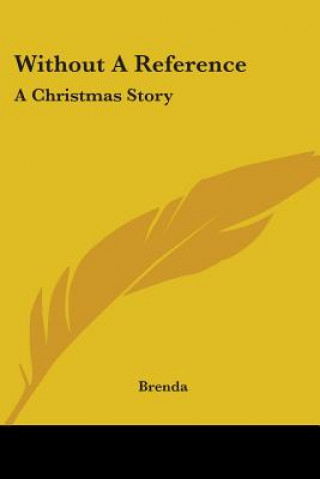 Knjiga WITHOUT A REFERENCE: A CHRISTMAS STORY BRENDA