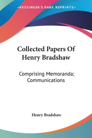 Livre COLLECTED PAPERS OF HENRY BRADSHAW: COMP HENRY BRADSHAW